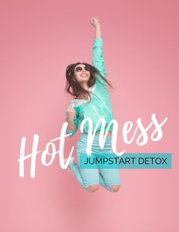 Hot Mess Jumpstart Detox Program